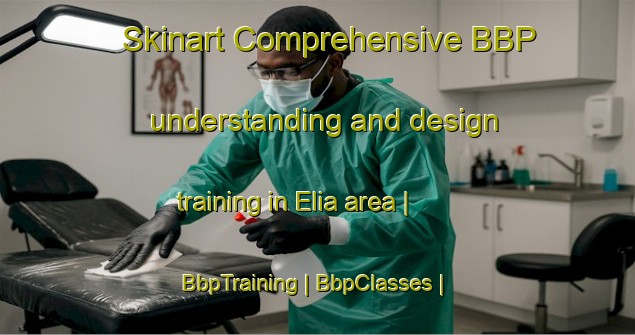Skinart Comprehensive BBP understanding and design training in Elia area | BbpTraining | BbpClasses | SkinartTraining-Vanuatu